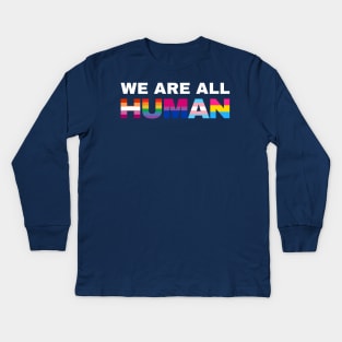 We Are All Human Pride Kids Long Sleeve T-Shirt